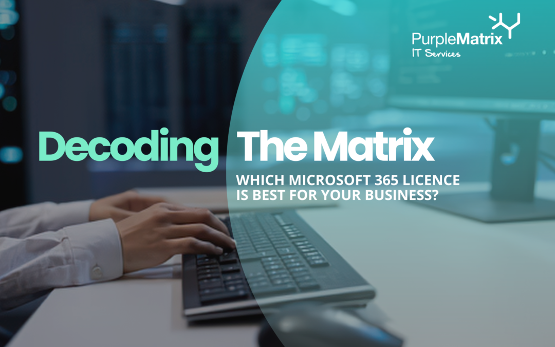 Which Microsoft 365 Licence Is Best for Your Business?